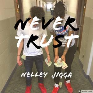 Never Trust (feat. Nelley) (Explicit)
