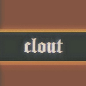 Clout (Explicit)