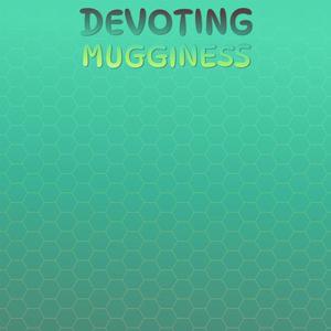 Devoting Mugginess