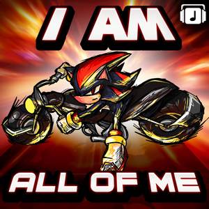 I Am... All Of Me (From "Shadow The Hedgehog")