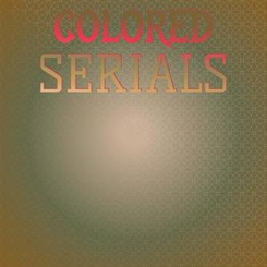 Colored Serials