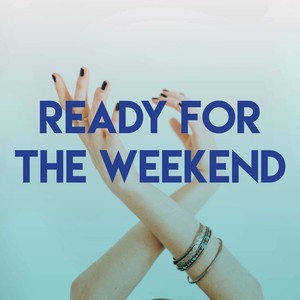 Ready for the Weekend
