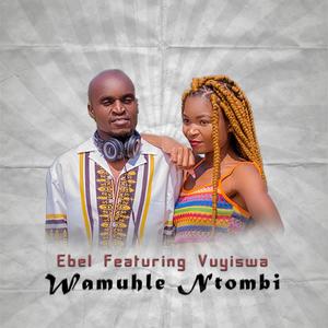 Wamuhle Ntombi (feat. Vuyiswa)