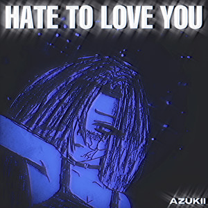 Hate To Love You