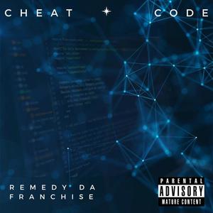 Cheat Code(feat. Remedy Da Franchise)