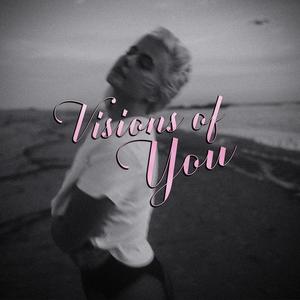 Visions of You