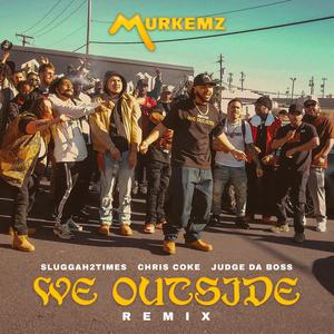 We outside (feat. Judge Da Boss, Sluggah2Times & Chris Coke) (Plug City Remix|Explicit)