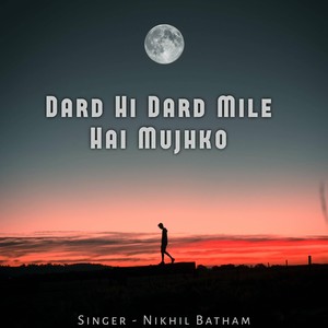 Dard Hi Dard Mile Hai Mujhko