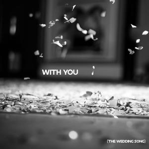 With You (The Wedding Song)