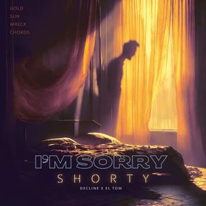 I'M SORRY SHORTY): (feat. elt0m)