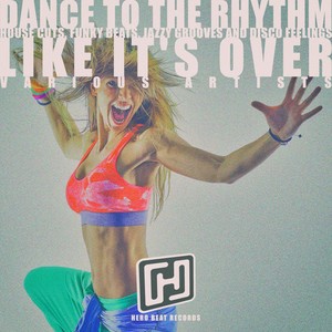 Dance to the Rhythm Like It's Over