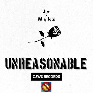 Unreasonable (feat. Mqkz) (Explicit)