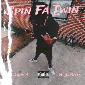 Spin Fa Twin (feat. 6L YunGeen) [Explicit]