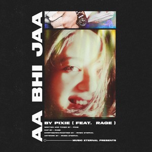 AA BHI JAA(feat. Pixie & Rage)