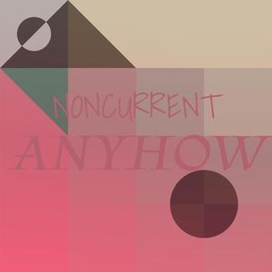 Noncurrent Anyhow