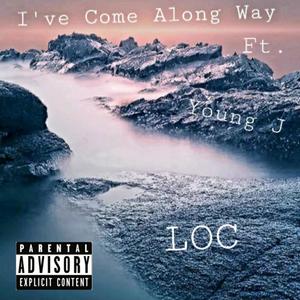 I've Come Along Way(feat. YoungJ & LOC) (Explicit)