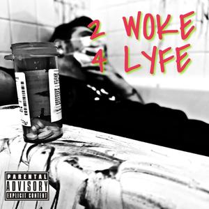 2 Woke 4 Lyfe (Explicit)