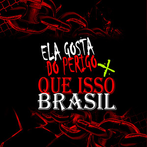 ELA GOSTA DO PERIGO VS QUE ISSO BRASIL (Explicit)