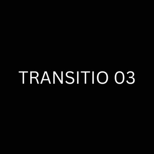 Transitio 03