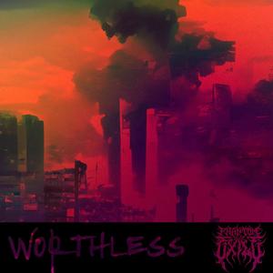 Worthless (Explicit)