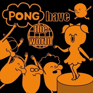 Pong have the world