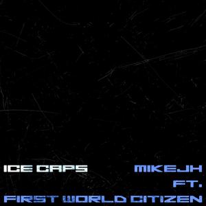 Ice Caps (feat. First World Citizen)