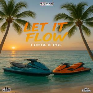 LET IT FLOW (LUCIA X PSL BOUYON)