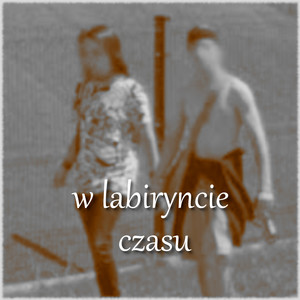 w labiryncie czasu (Explicit)