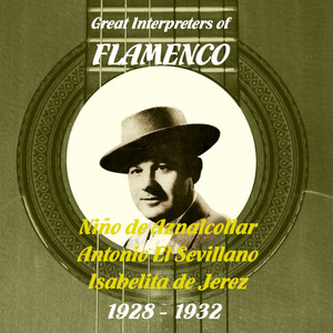 Great Interpreters of Flamenco -  Niño de Aznalcollar,  Isabelita de Jerez, Antonio El Sevillano (1928 - 1932)