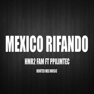 Mexico Rifando (HMR2 FAM Y PPILIMTEC) [Explicit]