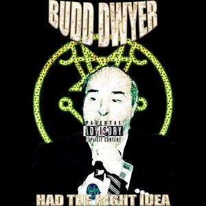 Budd Dwyer Had The Right Idea (Explicit)