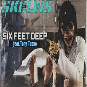 Six Feet Deep (feat. Skelvis) [Explicit]