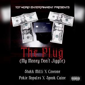 The Plug (My Money Dont J*****) (Explicit)