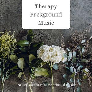 Therapy Background Music: Nature Sounds, relaxing Spiritual Music