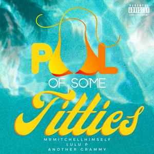 Pool of Some Titties (feat. Lulu & Another Grammy) [Explicit]