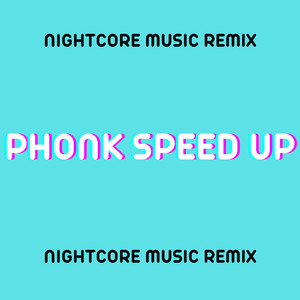 Phonk Speed Up (Nightcore Music Remix)