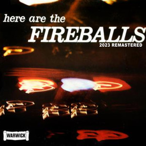 Here Are the Fireballs (2023 Remastered)