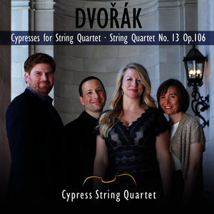 Dvorak: Cypresses for String Quartet, String Quartet No. 13 Op. 106