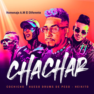 Chachar (Homenaje A.M. El Diferente)