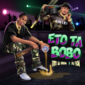 Eto Ta Bobo (Explicit)