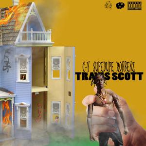 Travis Scott (feat. Supe Dupe & Rob Benz) (Explicit)