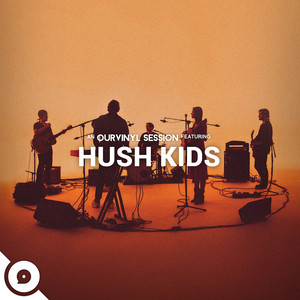 Hush Kids | OurVinyl Sessions