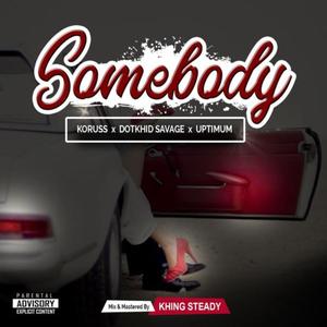 Somebody (feat. Dothkid Savage & Uptimum) [Explicit]