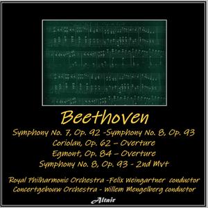 Beethoven: Symphony NO. 7, OP. 92 - Symphony NO. 8, OP. 93 - Coriolan, OP. 62 – Overture - Egmont, OP. 84 – Overture - Symphony NO. 8, OP. 93 - 2nd Mvt