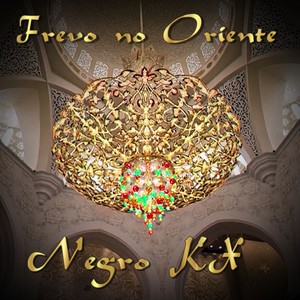 Negro KX - Frevo No Oriente