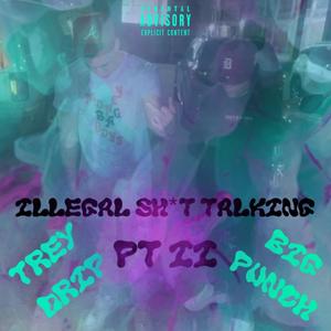 Illegal **** talking pt ll (feat. Trey drip) (Explicit)