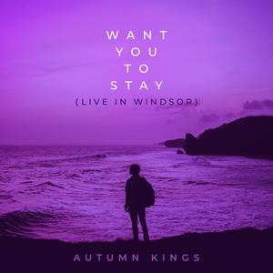 Want You to Stay (Live in Windsor|Live)