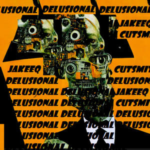 DELUSIONAL (feat. Cutsmith) [Explicit]