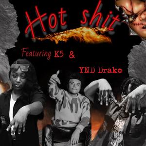 Hot **** ! (feat. K5 & YND Drako) [Explicit]