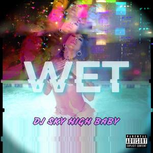 Wet (Explicit)